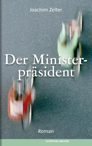 Cover of the book Der Ministerpräsident by Joachim Zelter