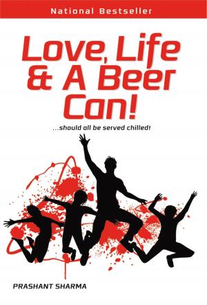 Cover of the book Love, life & a Beer Can! by L. de Beliere