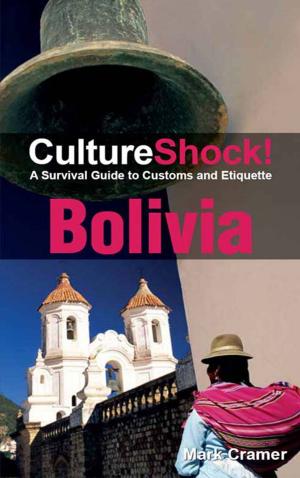 Cover of the book CultureShock! Bolivia by José Antônio Rodrigues