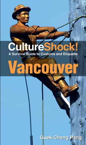 Cover of the book CultureShock! Vancouver by Ng Lip kah
