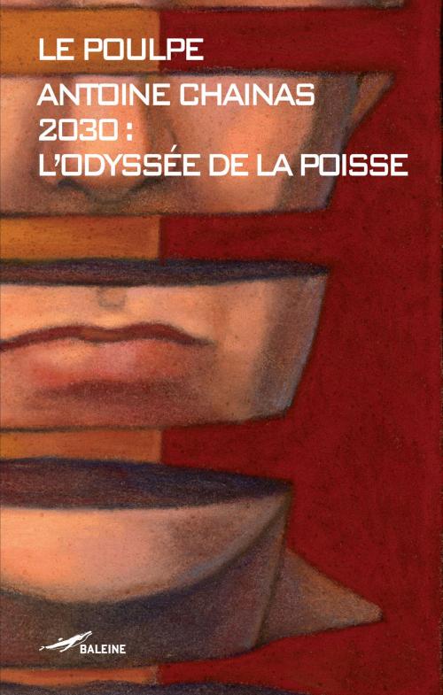 Cover of the book 2030, l'Odyssée de la poisse by Antoine Chainas, Editions Baleine