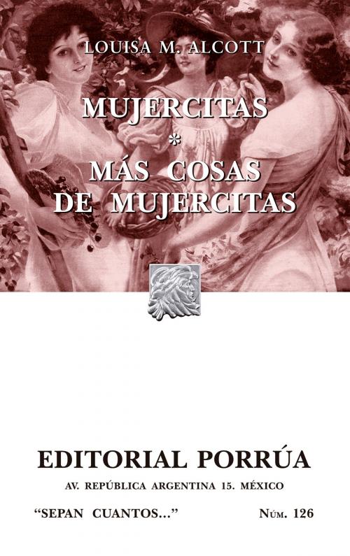 Cover of the book Mujercitas - Más cosas de mujercitas by Louisa May Alcott, Editorial Porrúa México