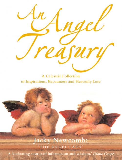 Cover of the book An Angel Treasury: A Celestial Collection of Inspirations, Encounters and Heavenly Lore by Jacky Newcomb, HarperCollins Publishers