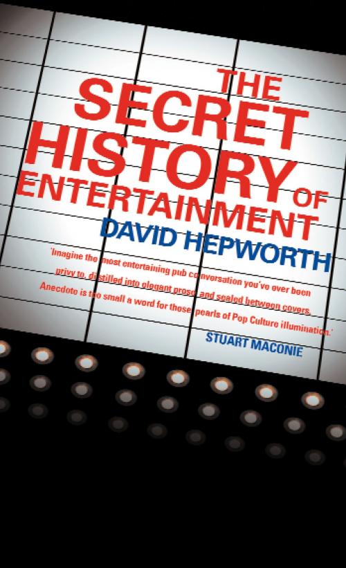 Cover of the book The Secret History of Entertainment by David Hepworth, HarperCollins Publishers