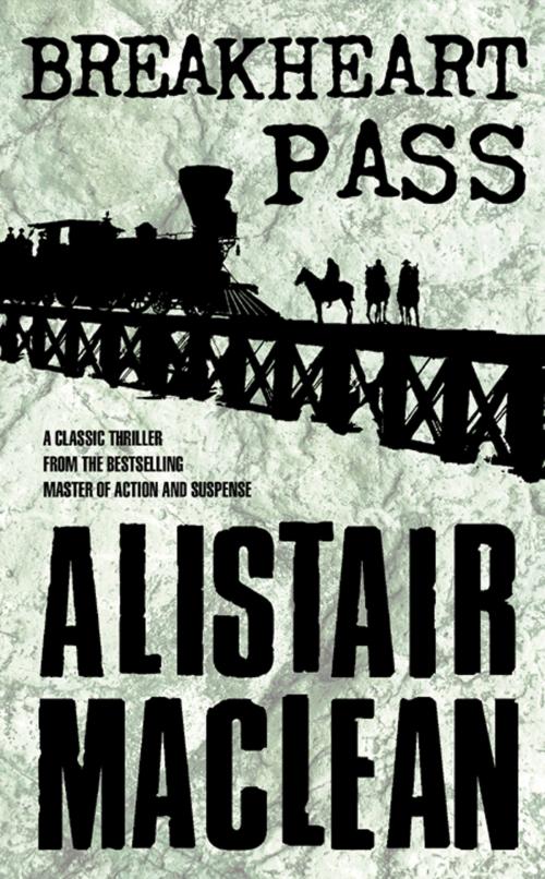 Cover of the book Breakheart Pass by Alistair MacLean, HarperCollins Publishers