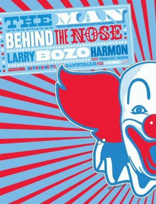 Cover of the book The Man Behind the Nose by Larry "Bozo" Harmon, Thomas Scott McKenzie, HarperCollins e-books