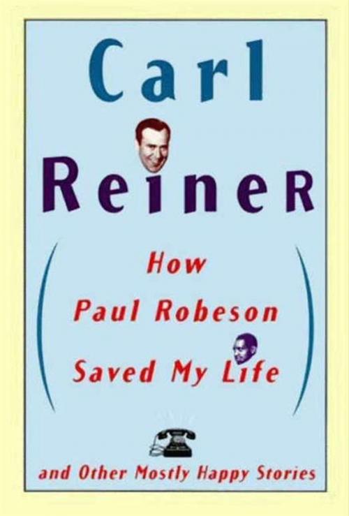 Cover of the book How Paul Robeson Saved My Life and Other Stories by Carl Reiner, HarperCollins e-books