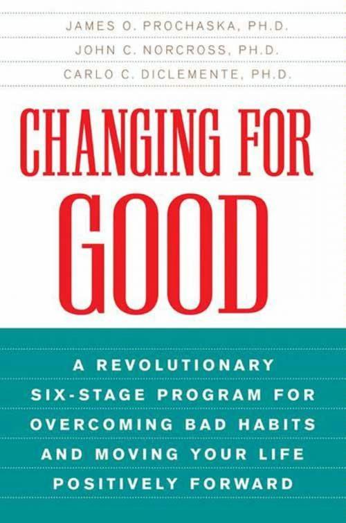 Cover of the book Changing for Good by John C. Norcross, James O Prochaska, Carlo C DiClemente PhD, HarperCollins e-books