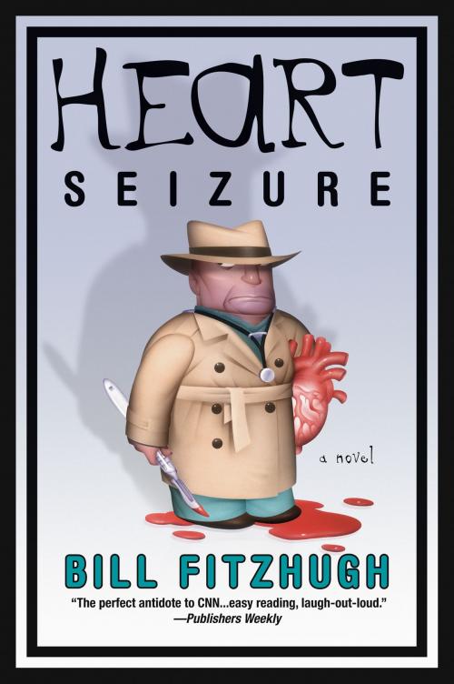 Cover of the book Heart Seizure by Bill Fitzhugh, HarperCollins e-books