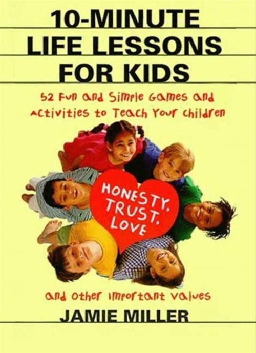 Cover of the book 10-Minute Life Lessons for Kids by Jamie C Miller, HarperCollins e-books