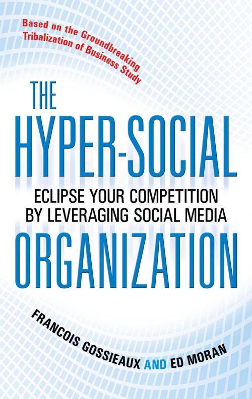 Cover of the book The Hyper-Social Organization: Eclipse Your Competition by Leveraging Social Media by Francois Gossieaux, Ed Moran, McGraw-Hill Education