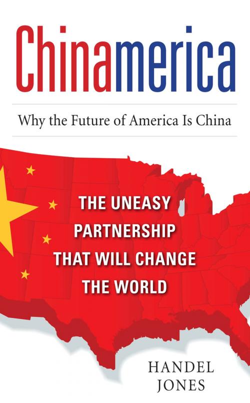 Cover of the book CHINAMERICA: The Uneasy Partnership that Will Change the World by Handel Jones, McGraw-Hill Education