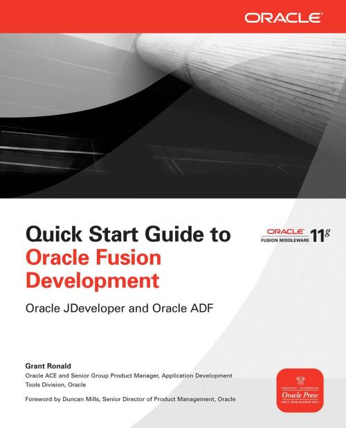 Cover of the book Quick Start Guide to Oracle Fusion Development: Oracle JDeveloper and Oracle ADF by Grant Ronald, McGraw-Hill Companies,Inc.