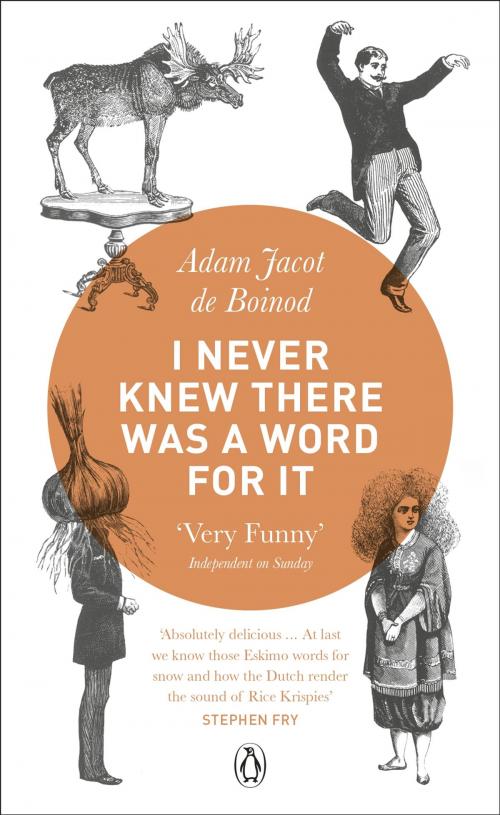 Cover of the book I Never Knew There Was a Word For It by Adam Jacot de Boinod, Penguin Books Ltd