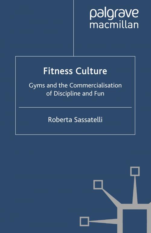 Cover of the book Fitness Culture by Roberta Sassatelli, Palgrave Macmillan UK