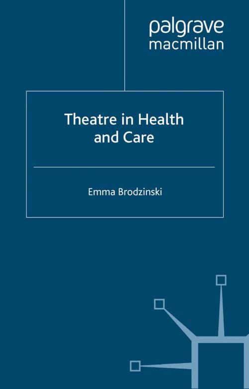 Cover of the book Theatre in Health and Care by Emma Brodzinski, Palgrave Macmillan UK