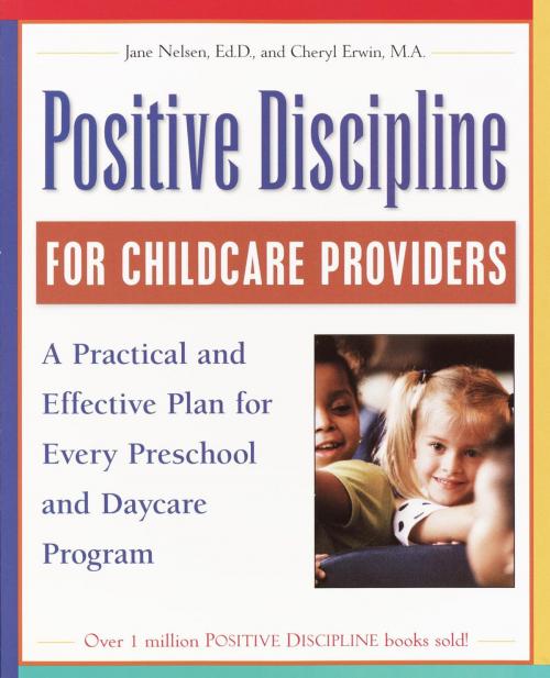 Cover of the book Positive Discipline for Childcare Providers by Jane Nelsen, Ed.D., Cheryl Erwin, M.A., Potter/Ten Speed/Harmony/Rodale