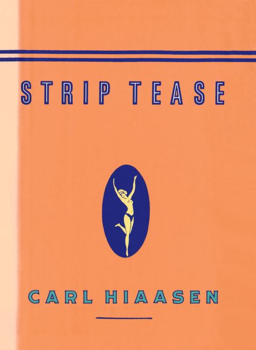 Cover of the book Strip Tease by Carl Hiaasen, Knopf Doubleday Publishing Group