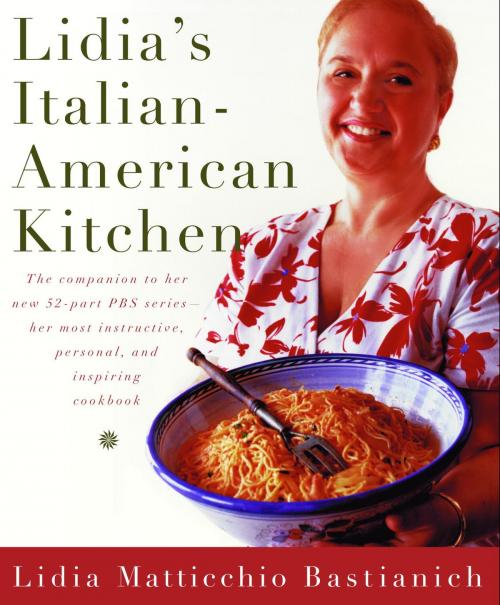 Cover of the book Lidia's Italian-American Kitchen by Lidia Matticchio Bastianich, Knopf Doubleday Publishing Group