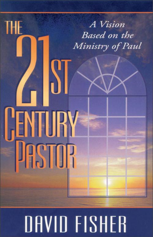 Cover of the book 21st Century Pastor by David C. Fisher, Zondervan
