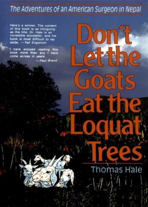 Cover of the book Don't Let the Goats Eat the Loquat Trees by Thomas Hale, Zondervan
