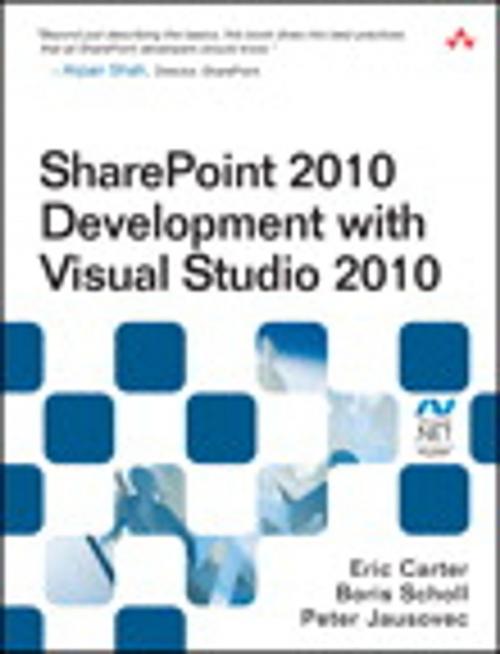 Cover of the book SharePoint 2010 Development with Visual Studio 2010 by Eric Carter, Boris Scholl, Peter Jausovec, Pearson Education