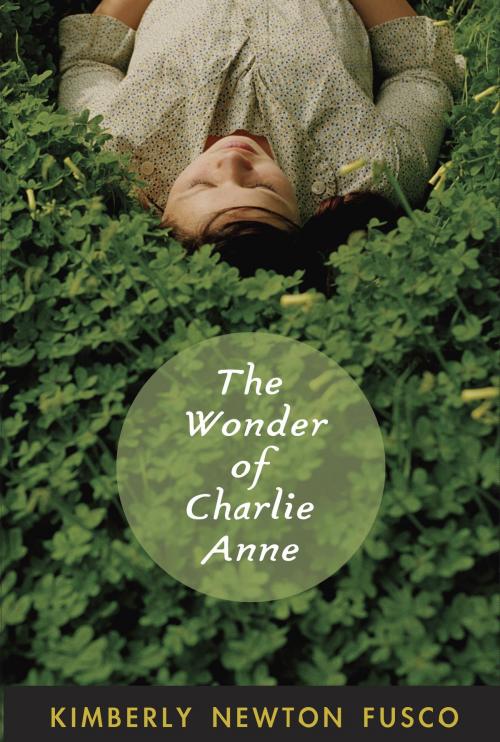 Cover of the book The Wonder of Charlie Anne by Kimberly Newton Fusco, Random House Children's Books