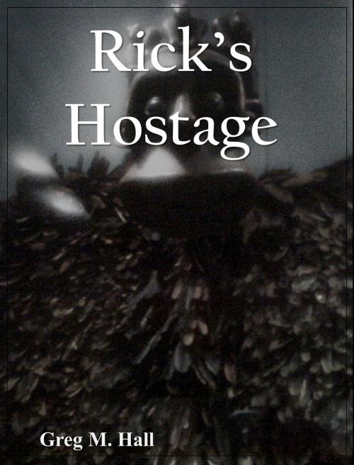 Cover of the book Rick's Hostage by Greg M. Hall, Greg M. Hall