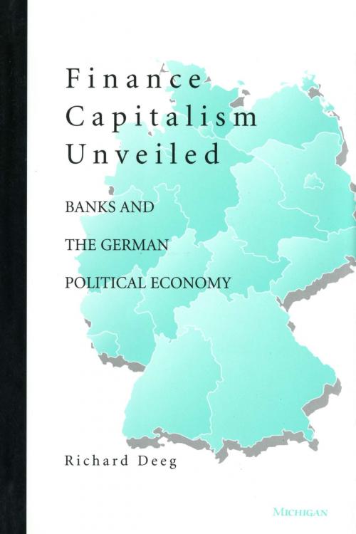 Cover of the book Finance Capitalism Unveiled by Richard Edward Deeg, University of Michigan Press