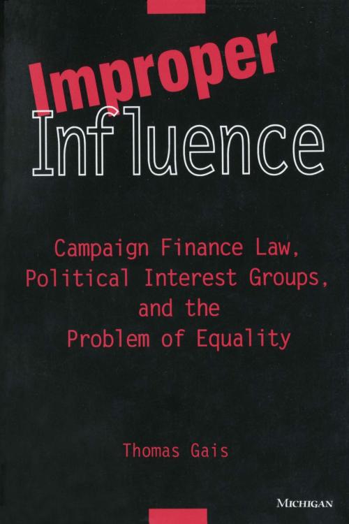 Cover of the book Improper Influence by Thomas L. Gais, University of Michigan Press