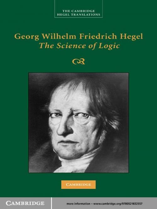 Cover of the book Georg Wilhelm Friedrich Hegel: The Science of Logic by Georg Wilhelm Fredrich Hegel, George Di Giovanni, Cambridge University Press