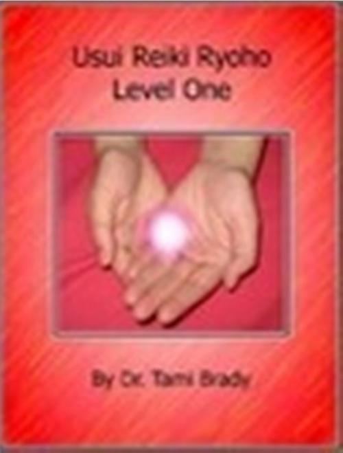 Cover of the book Usui Reiki Ryoho- Level One by Tami Brady, Lulu.com