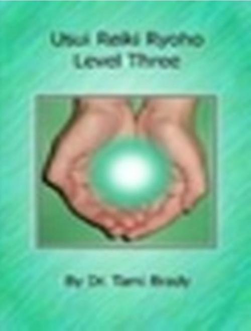 Cover of the book Usui Reiki Ryoho- Level Three by Tami Brady, Lulu.com