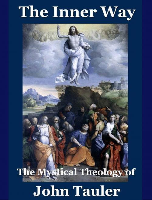 Cover of the book The Inner Way: The Mystical Theology of John Tauler by John Tauler, Lulu.com