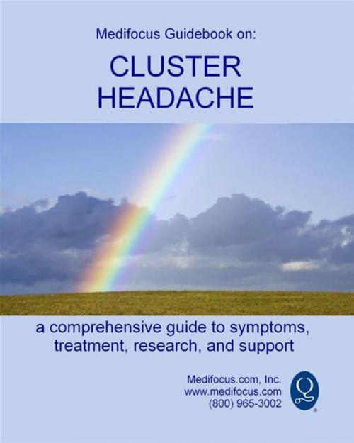 Cover of the book Medifocus Guidebook On: Cluster Headache by Elliot Jacob PhD. (Editor), Medifocus.com Inc.