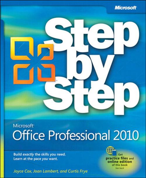 Cover of the book Microsoft Office Professional 2010 Step by Step by Joan Lambert, Joyce Cox, Curtis Frye, Pearson Education