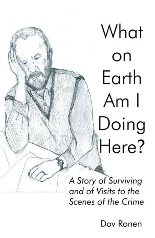 Cover of the book What On Earth Am I Doing Here? by Dov Ronen, Infinity Publishing