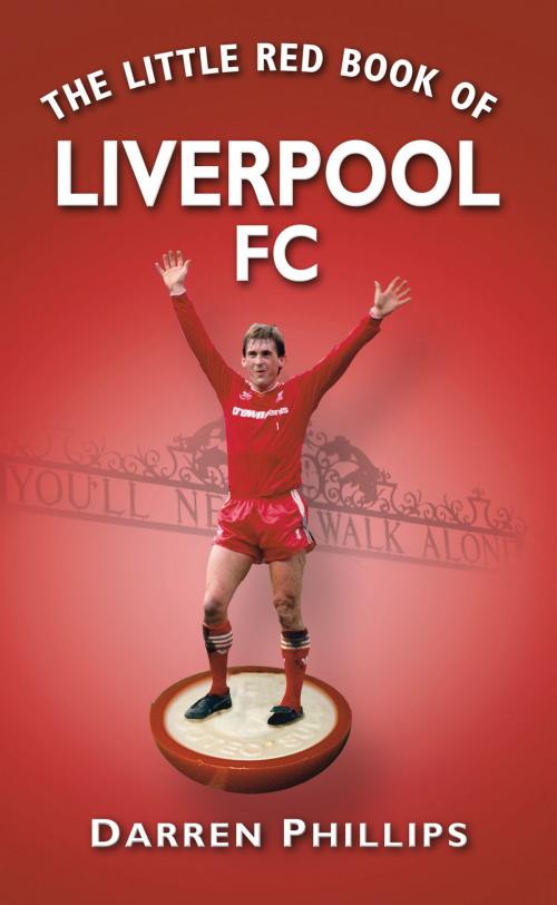 Cover of the book Little Red Book of Liverpool FC by Darren Phillips, The History Press