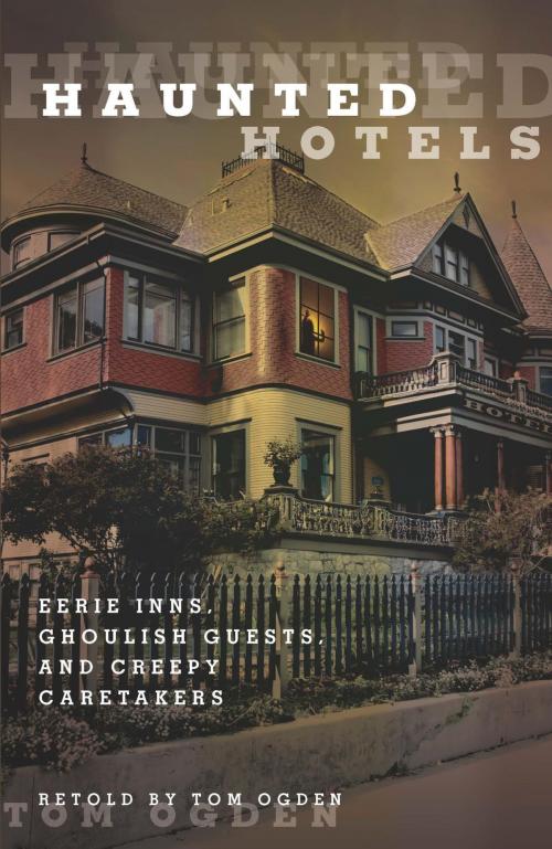 Cover of the book Haunted Hotels by Tom Ogden, Globe Pequot Press