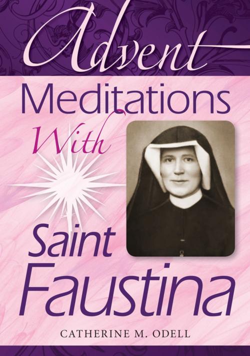 Cover of the book Advent Meditations With Saint Faustina by Catherine M. Odell, Liguori Publications