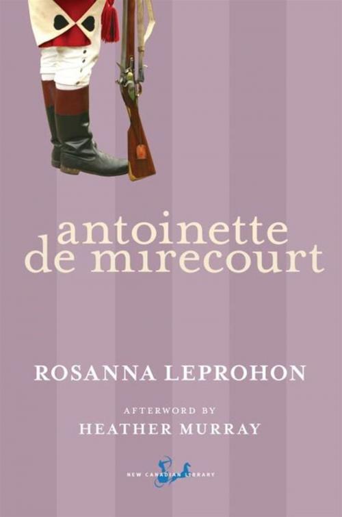 Cover of the book Antoinette De Mirecourt by Rosanna Leprohon, Heather Murray, McClelland & Stewart