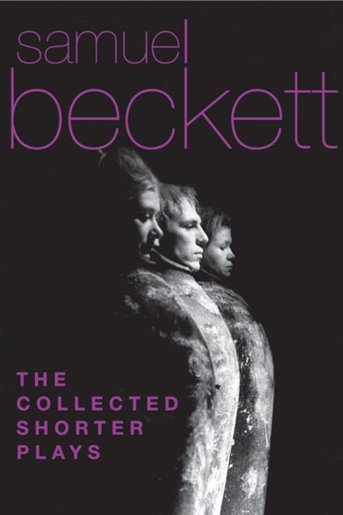 Cover of the book The Collected Shorter Plays of Samuel Beckett by Samuel Beckett, Grove/Atlantic, Inc.