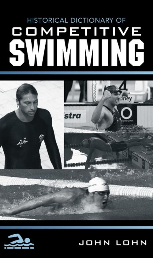 Cover of the book Historical Dictionary of Competitive Swimming by John Lohn, Scarecrow Press