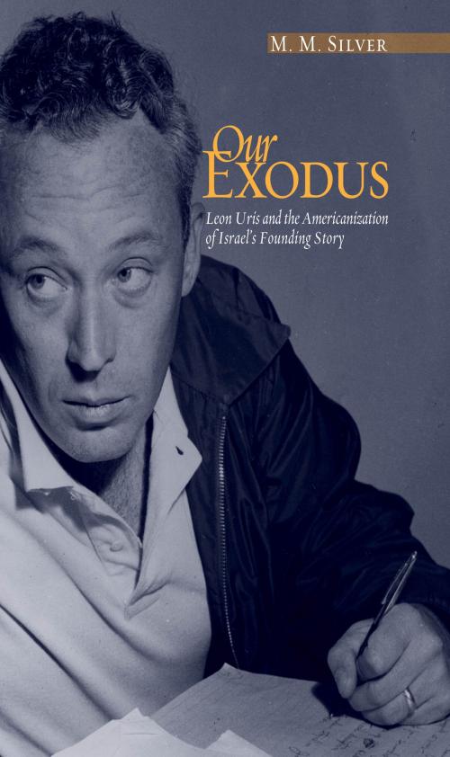 Cover of the book Our Exodus: Leon Uris and the Americanization of Israel’s Founding Story by M.M. Silver, Wayne State University Press