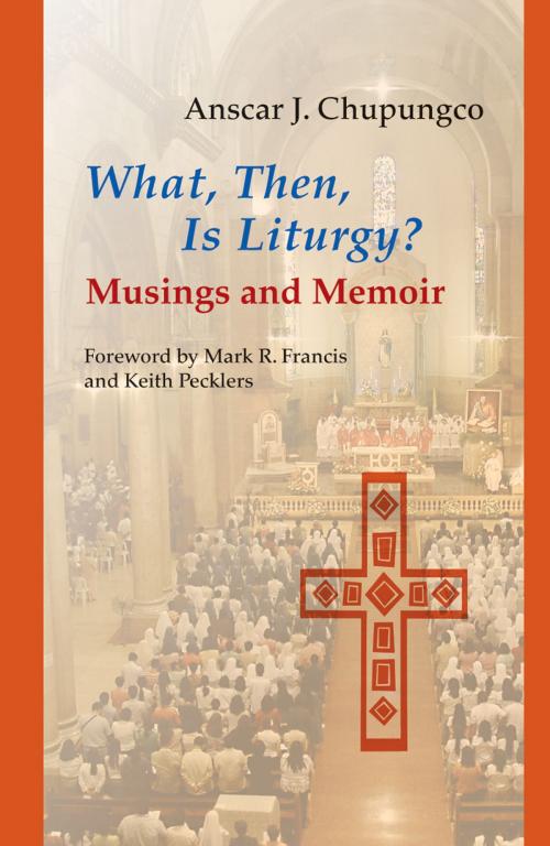 Cover of the book What, Then, Is Liturgy? by Anscar J. Chupungco OSB, Liturgical Press