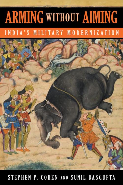 Cover of the book Arming without Aiming by Stephen P. Cohen, Sunil Dasgupta, Brookings Institution Press