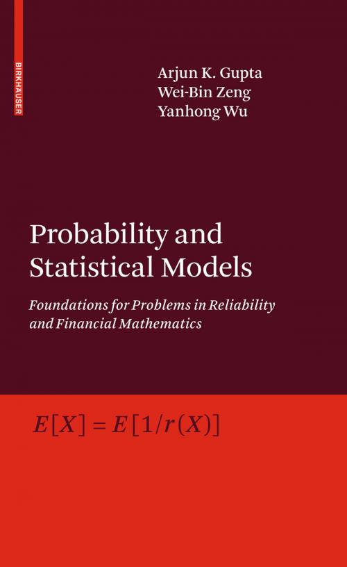Cover of the book Probability and Statistical Models by Arjun K. Gupta, Wei-Bin Zeng, Yanhong Wu, Birkhäuser Boston