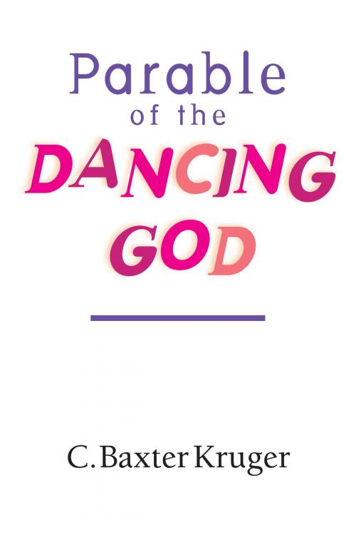Cover of the book Parable of the Dancing God by C. Baxter Kruger, IVP Books