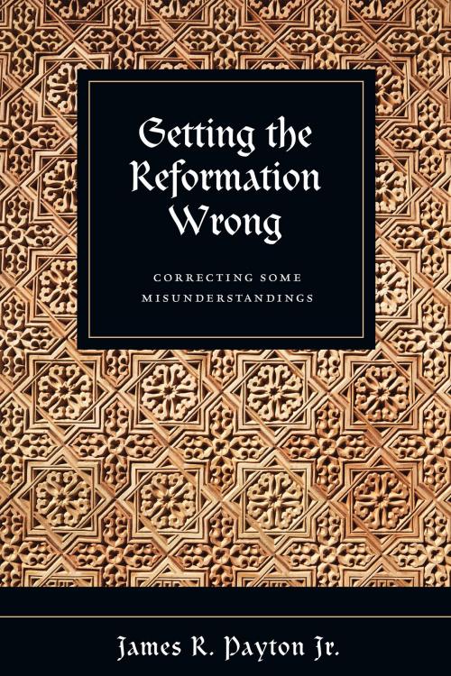 Cover of the book Getting the Reformation Wrong by James R. Payton Jr., IVP Academic