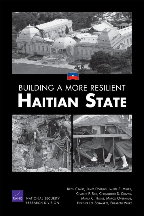 Cover of the book Building a More Resilient Haitian State by Keith Crane, James Dobbins, Laurel E. Miller, Charles P. Ries, Christopher S. Chivvis, RAND Corporation